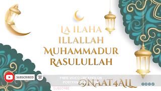 La-ilaha-illallah-Muham madur-Rasulullah-Naat @NAAT4ALL