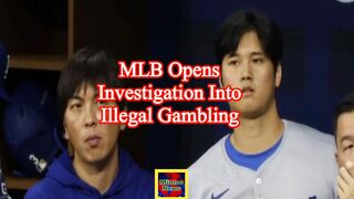 MLB opens investigation into illegal gambling allegations involving Ohtani interpreter