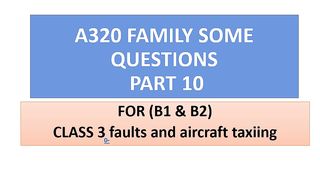 CLASS 3 faults and aircraft taxiing | A320 FAMILY SOME QUETIONS part 10