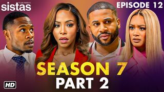 Sistas Season 7 Part 2 & Episode 12 Trailer - BET+, Release Date, Synopsis, Sistas Season 8,
