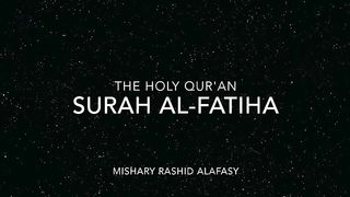 Surat Al-Fatihah (The Opener) _ Mishary Rashid Alafasy _ مشاري بن راشد العفاسي _ سورة الفاتحة