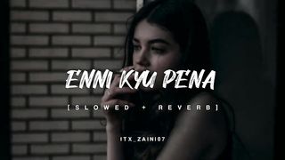 ENNI KUN PENA     |SONG | | SLOW & REVERB |
