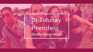 Dj Tolunay - Prendelo - (Club ReMix) Shuffle Dance Music
