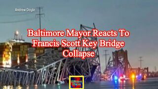 Baltimore mayor reacts to Francis Scott Key Bridge collapse