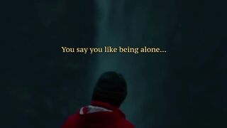 You Say You Like Being Alone.