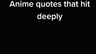 ANIME QUOTES THAT HIT DEEPLY