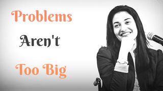 Problems are not to be big