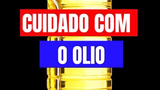 Cuidado com o olio