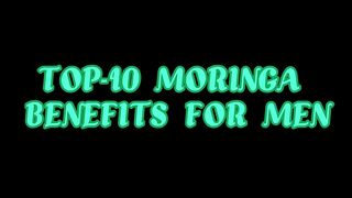 TOP-10 MORINGA BENEFITS FOR MEN