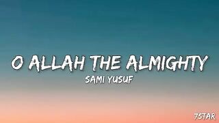 O Allah the Almighty Naat lyrics Sami Yusuf