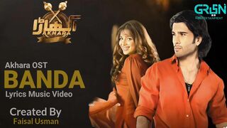 Akhara OST | Banda Lyrics | feat. Feroze Khan & Sonya Hussain | Faisal Usman
