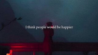 I Think People Would Be Happier If