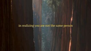 Realizing You're not the Same Person Anymore.