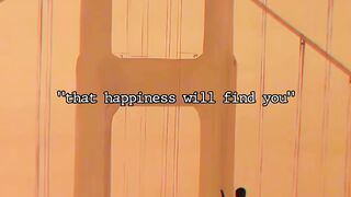 They say that happiness will find you, but…