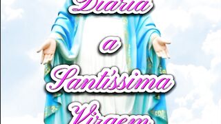 Consagração Diária a Santíssima Virgem Maria.