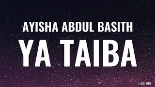 AYISHA ABDUL BASITH - Ya Taiba | ( Video Lirik )