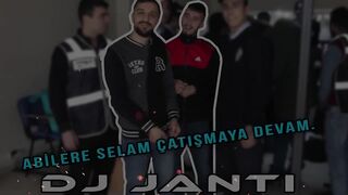 DJ JANTİ - ABİLERE SELAM ÇATIŞMAYA DEVAM