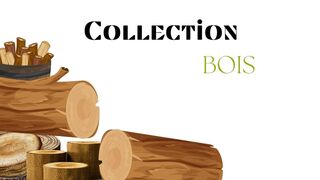 Collection Bois/ collection wood