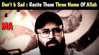 Don't be sad Recite These Three Name Of Allah || Tuaha ibn jalil ||Beautiful Reminder