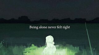 Being Alone Never Felt Right...
