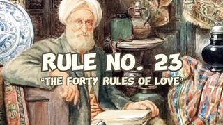 The Fourty Rules of Love by shams tabrezi Rule no 23-40.