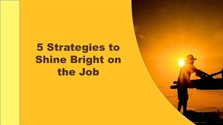 5 Strategies to Shine Bright on the Job