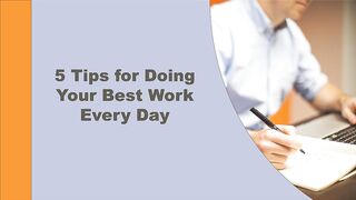 5 Tips for Doing Your Best Work Every Day