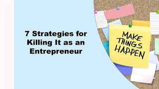 7 Strategies for Killing It as an Entrepreneur