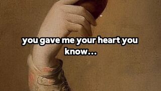 You Gave Me Your Heart You Know...