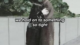 Part of the reason we Hold on to something so tight is .....