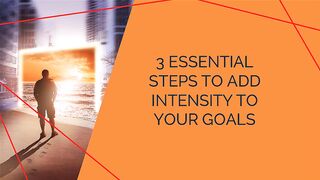 3 Essential Steps to Add Intensity to Your Goals