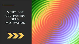 5 Tips for Cultivating Self-Motivation