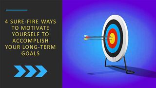 Motivate Yourself to Accomplish Your Long-Term Goals