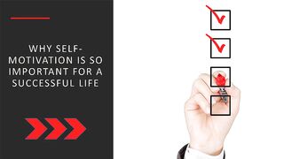 Why Self-Motivation is So Important for a Successful Life