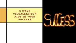 5 Ways Visualization Aids in Your Success