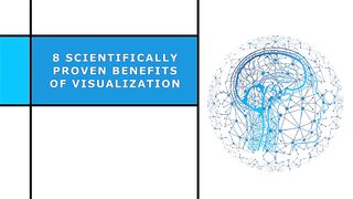 8 Scientifically Proven Benefits of Visualization