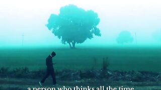 A Person Who Thinks All The Time...