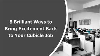 8 Brilliant Ways to Bring Excitement Back to Your Cubicle Job