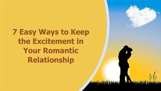 7 Easy Ways to Keep Excitement in Your Romantic Relationship