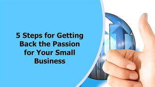 5 Steps for Getting Back the Passion for Your Small Business