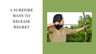 5 Surefire Ways to Release Regret