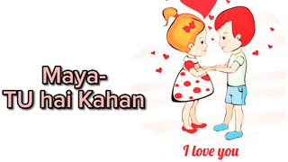 Maya TU hai Kahan
