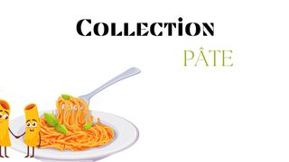 Collection Pâte