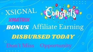 Xsignal Affiliate Earning Report | Xmatrix Bonus Disbursed