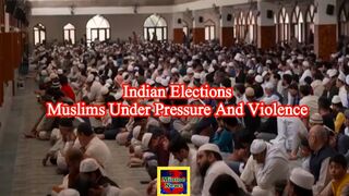 Indian election:  muslim minority fear violence and persecution