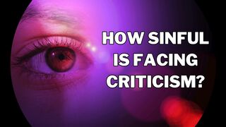 How sinful is facing criticism