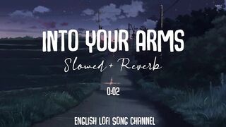 Into My Arms [Slowed + Reverb] - Witt Lowry _ Lofi Songs _ English Lofi Song Channel