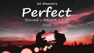 Perfect [Slowed + Reverb + Lofi] - Ed Sheeran _ Lofi Songs _ English Lofi Song Channel