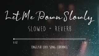 Let Me Down Slowly [Slowed + Reverb] - Alec Benjamin _ Lofi Songs _ English Lofi Song Channel