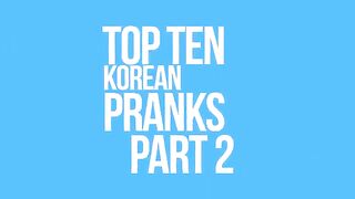 Top ten Korean  Prank video.